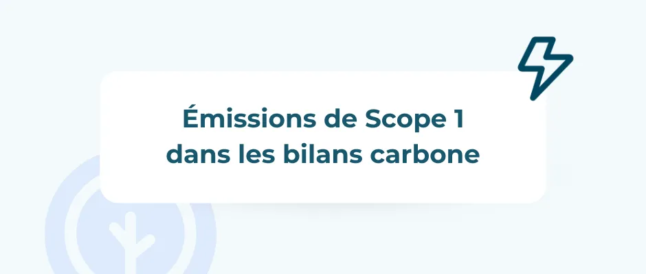 Les émissions de Scope 1 dans le reporting carbone