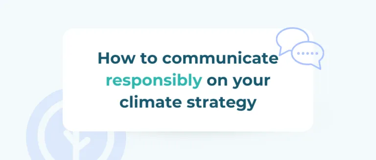 7 tips to communicate your climate strategy without falling into the greenwashing trap