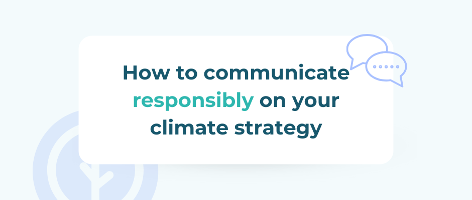7 tips to communicate your climate strategy without falling into the greenwashing trap