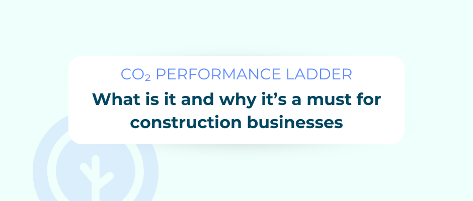 What is the CO₂ Performance Ladder – and why it’s a must for your construction business