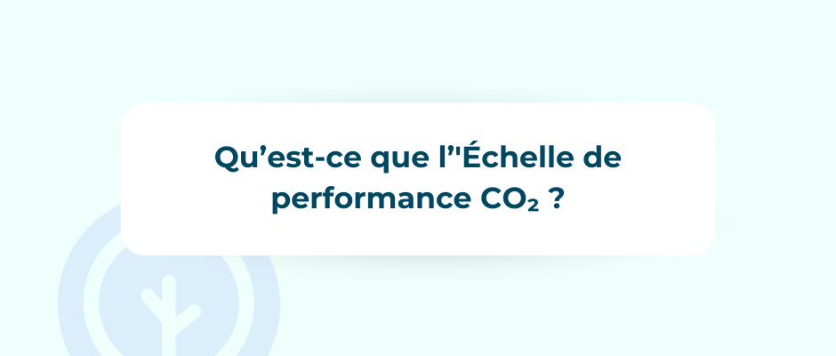 L’Échelle de performance CO₂ – une certification incontournable pour les entreprises de construction