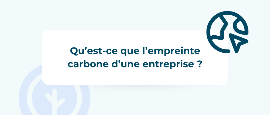 Qu’est-ce que l’empreinte carbone d’une entreprise ?