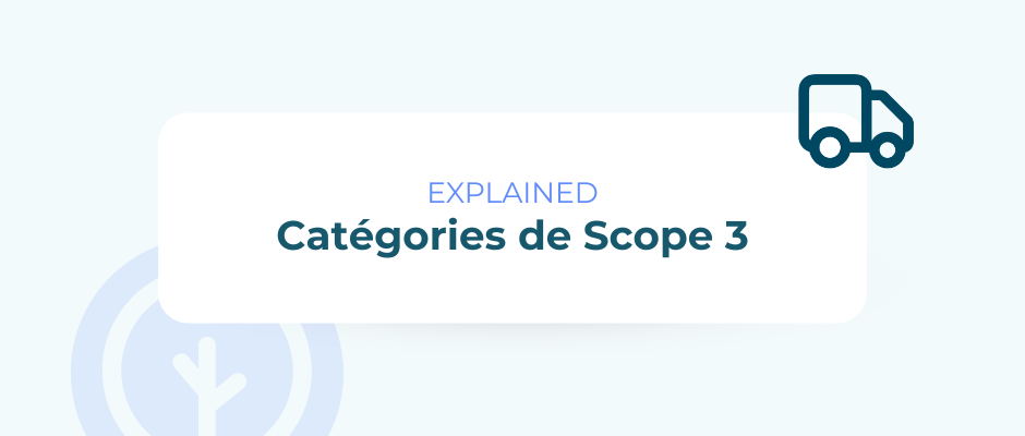 Catégories du scope 3 expliquées : guide complet pour le reporting carbone