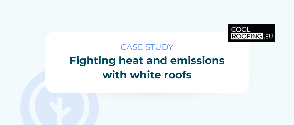 Fighting heat and emissions with white roofs: a smart solution for your building